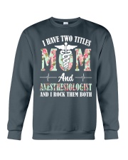 I Have Two Titles Anesthesiologist Crewneck Sweatshirt tile