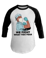 We Fight What You Fear Male Nurse Fighting Virus Baseball Tee tile