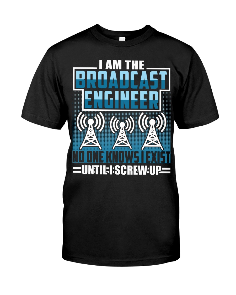 Broadcast Engineer No One Knows I Exist Classic T-Shirt