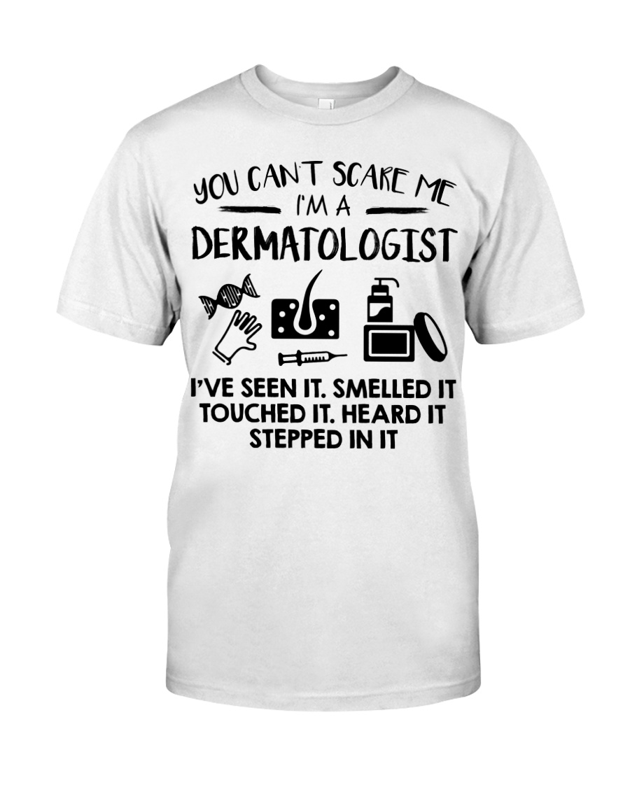 Dermatologist You Can't Scare Me Classic T-Shirt