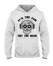 It's The Ear Not The Gear Hooded Sweatshirt thumbnail