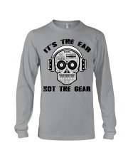 It's The Ear Not The Gear Long Sleeve Tee thumbnail