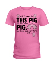 All I Need Is Pig Ladies T-Shirt tile