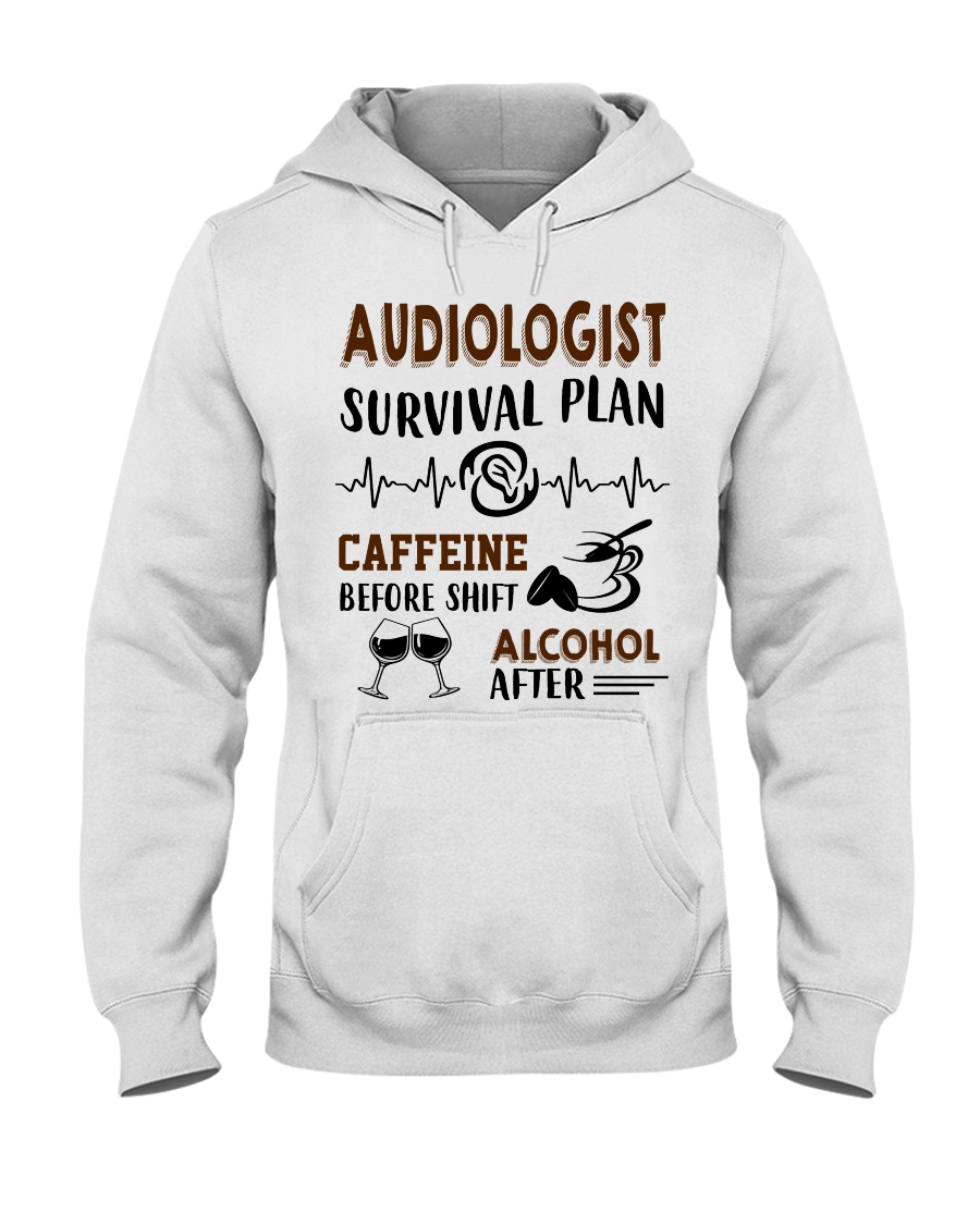 Audiologist Survival Plan Caffeine Alcohol Hooded Sweatshirt