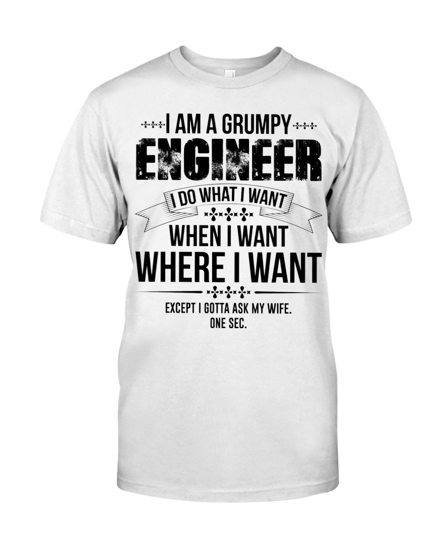 I Am A Grumpy Engineer Classic T-Shirt
