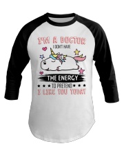 Doctor Dont Have The Energy To Pretend Like You Baseball Tee tile