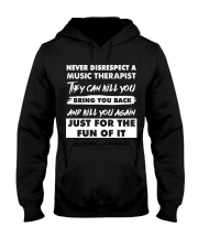 Never Disrespect A Music Therapist Hooded Sweatshirt front