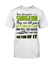 Never Disrespect A Surgeon They Can Kill You Premium Fit Mens Tee thumbnail