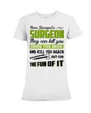 Never Disrespect A Surgeon They Can Kill You Premium Fit Ladies Tee thumbnail