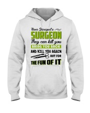 Never Disrespect A Surgeon They Can Kill You Hooded Sweatshirt front