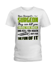 Never Disrespect A Surgeon They Can Kill You Ladies T-Shirt thumbnail