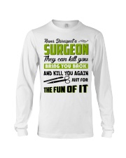 Never Disrespect A Surgeon They Can Kill You Long Sleeve Tee thumbnail