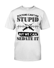 Doctor Can't Fix Stupid But Can Sedate It Premium Fit Mens Tee tile