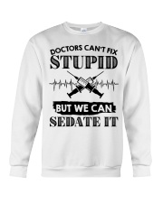 Doctor Can't Fix Stupid But Can Sedate It Crewneck Sweatshirt tile