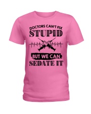 Doctor Can't Fix Stupid But Can Sedate It Ladies T-Shirt tile