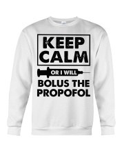 Keep Calm Or I Bolus The Propofol Anesthesia Gift Crewneck Sweatshirt tile