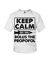 Keep Calm Or I Bolus The Propofol Anesthesia Gift Youth T-Shirt tile