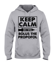 Keep Calm Or I Bolus The Propofol Anesthesia Gift Hooded Sweatshirt front
