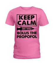 Keep Calm Or I Bolus The Propofol Anesthesia Gift Ladies T-Shirt tile