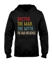 Doctor The Man The Myth The Bad Influence Hooded Sweatshirt front