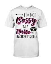 I'm Not Bossy I'm A Nurse With Leadership Skills Classic T-Shirt tile
