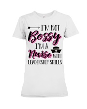 I'm Not Bossy I'm A Nurse With Leadership Skills Premium Fit Ladies Tee tile