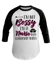 I'm Not Bossy I'm A Nurse With Leadership Skills Baseball Tee tile
