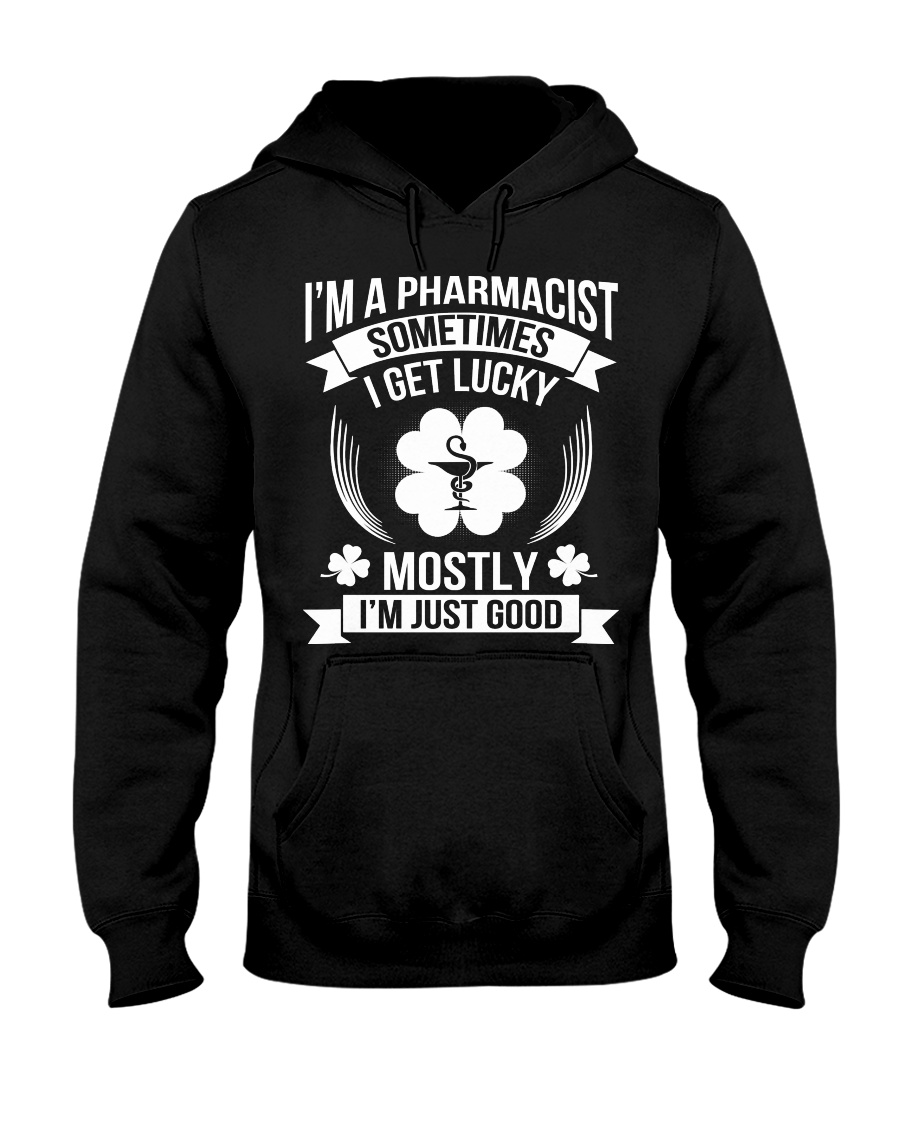 I'm A Pharmacist Sometimes I Get Lucky Hooded Sweatshirt