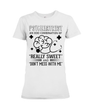 Psychiatrist An Odd Combination Of Really Sweet Premium Fit Ladies Tee thumbnail