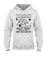 Psychiatrist An Odd Combination Of Really Sweet Hooded Sweatshirt front
