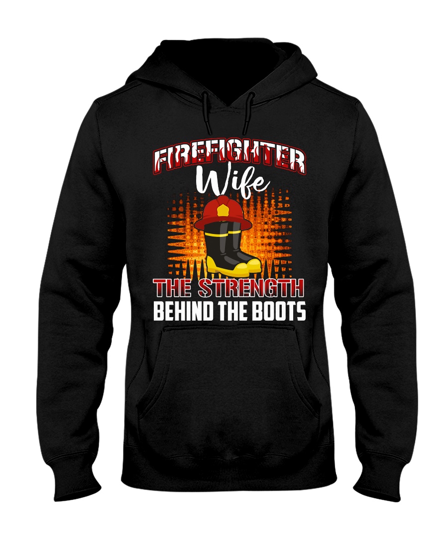 Firefighter Wife The Strength Behind The Boots Hooded Sweatshirt