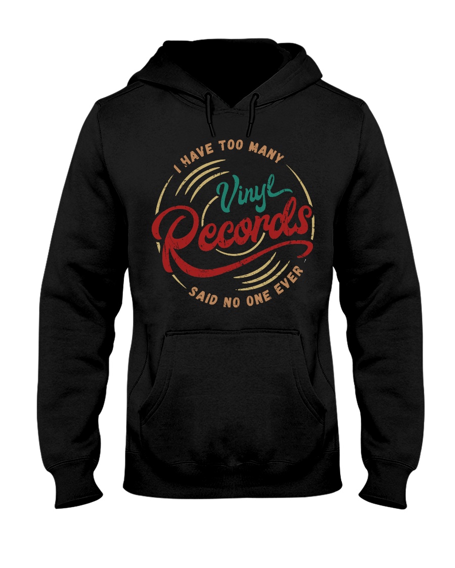 I Have Too Many Vinyl Records Hooded Sweatshirt