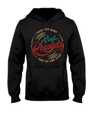 I Have Too Many Vinyl Records Hooded Sweatshirt front