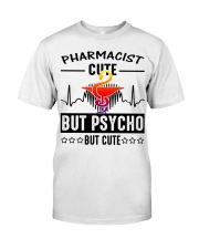Pharmacist Cute But Psycho But Cute Classic T-Shirt front
