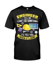 Engineer Tell Me Cant Do Something Classic T-Shirt front