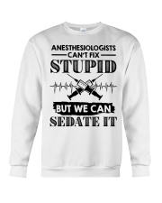 Anesthesiologists Cant Fix Stupid Crewneck Sweatshirt tile