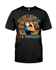 You Cant Scare Me Pharmacist During Pandemic Classic T-Shirt front