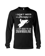 I JUST NEED TO GO SNOWMOBILING Long Sleeve Tee thumbnail