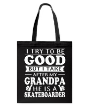 I TAKE AFTER MY GRANDPA HE IS A SKATEBOARDER Tote Bag thumbnail