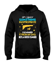 I LEARNED IT FROM MY DAD - HE IS A ROCK CLIMBER Hooded Sweatshirt thumbnail