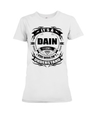Its a DAIN thing funny gift T-Shirt Premium Fit Ladies Tee thumbnail