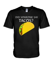 Did Someone Say Tacos T Shirts Hoodie Sweatshirt V-Neck T-Shirt tile