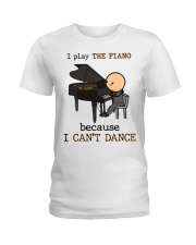 Piano I play the piano because I can't dance Ladies T-Shirt tile