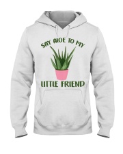 Gardening Say aloe to my little friend Hooded Sweatshirt front