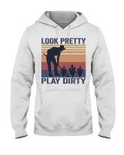 Gardening Look pretty play dirty Hooded Sweatshirt front