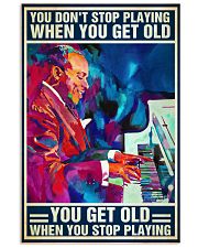 Piano You don't stop playing when you get old 24x36 Poster front