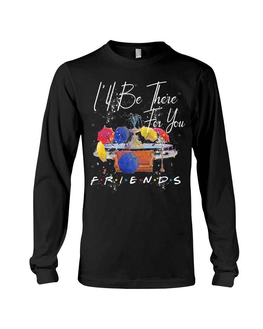 I'LL BE THERE FOR YOU-FRIENDS Long Sleeve Tee