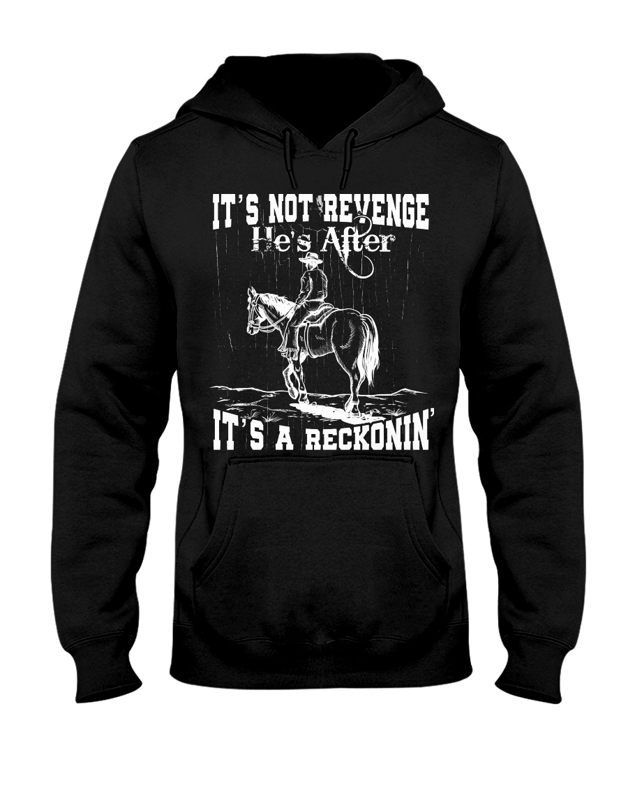 IT'S NOT REVENGE HE'S AFTER IT'S A RECKONIN' Hooded Sweatshirt