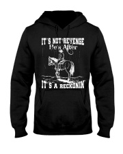 IT'S NOT REVENGE HE'S AFTER IT'S A RECKONIN' Hooded Sweatshirt front