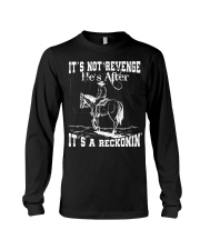 IT'S NOT REVENGE HE'S AFTER IT'S A RECKONIN' Long Sleeve Tee thumbnail